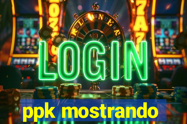 ppk mostrando